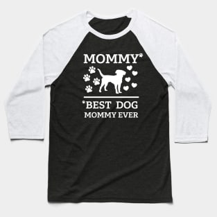 Best dog Mommy ever white text Baseball T-Shirt